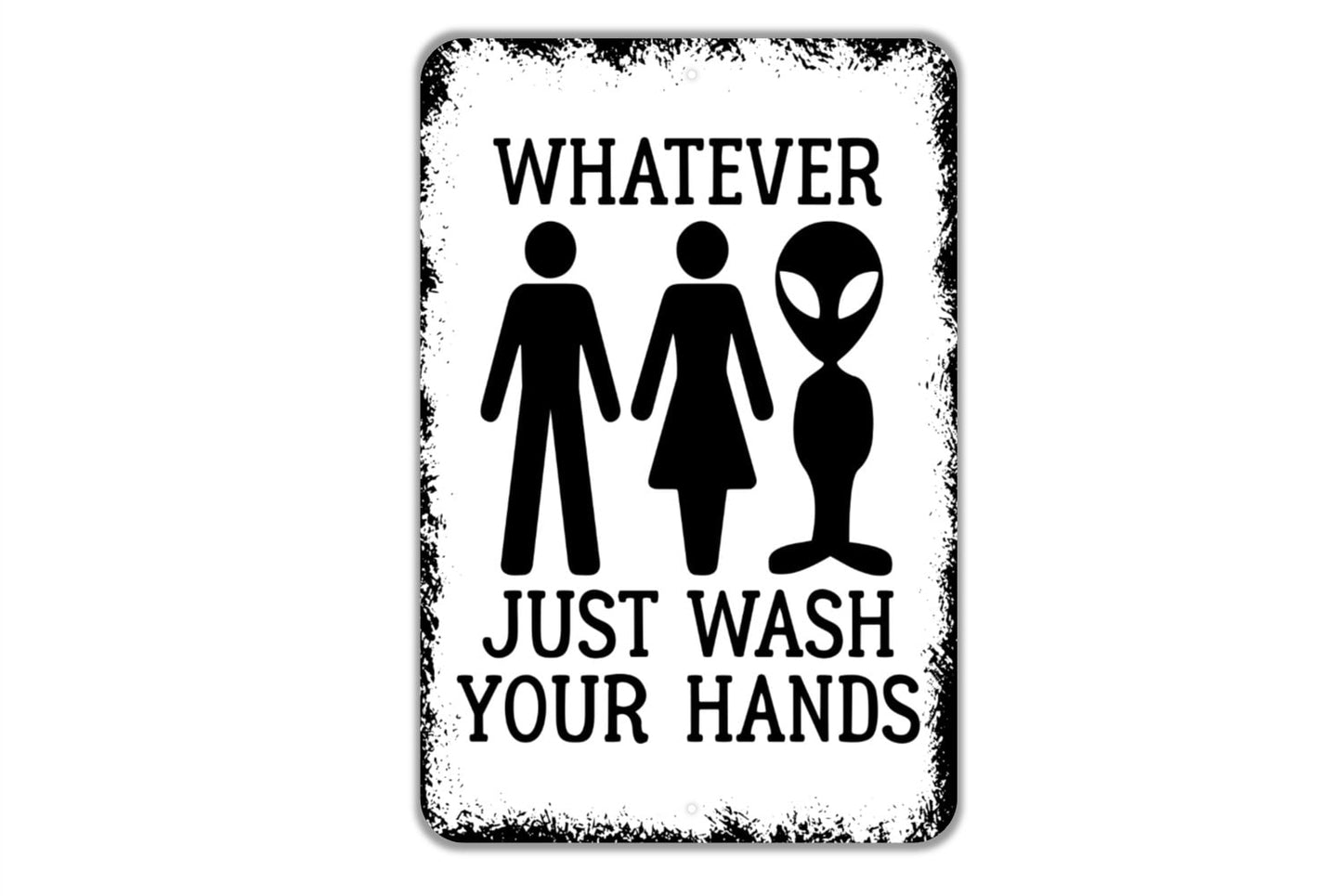 Whatever Just Wash Your Hands Sign - Funny Bathroom Metal Indoor or Outdoor Wall Art