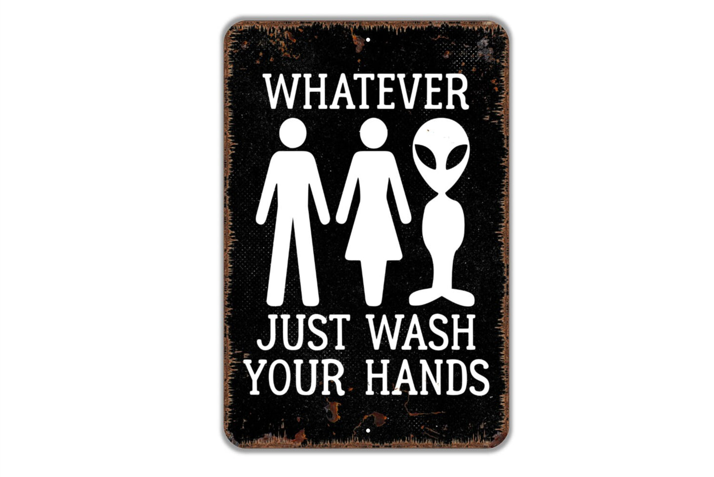 Whatever Just Wash Your Hands Sign - Funny Bathroom Metal Indoor or Outdoor Wall Art