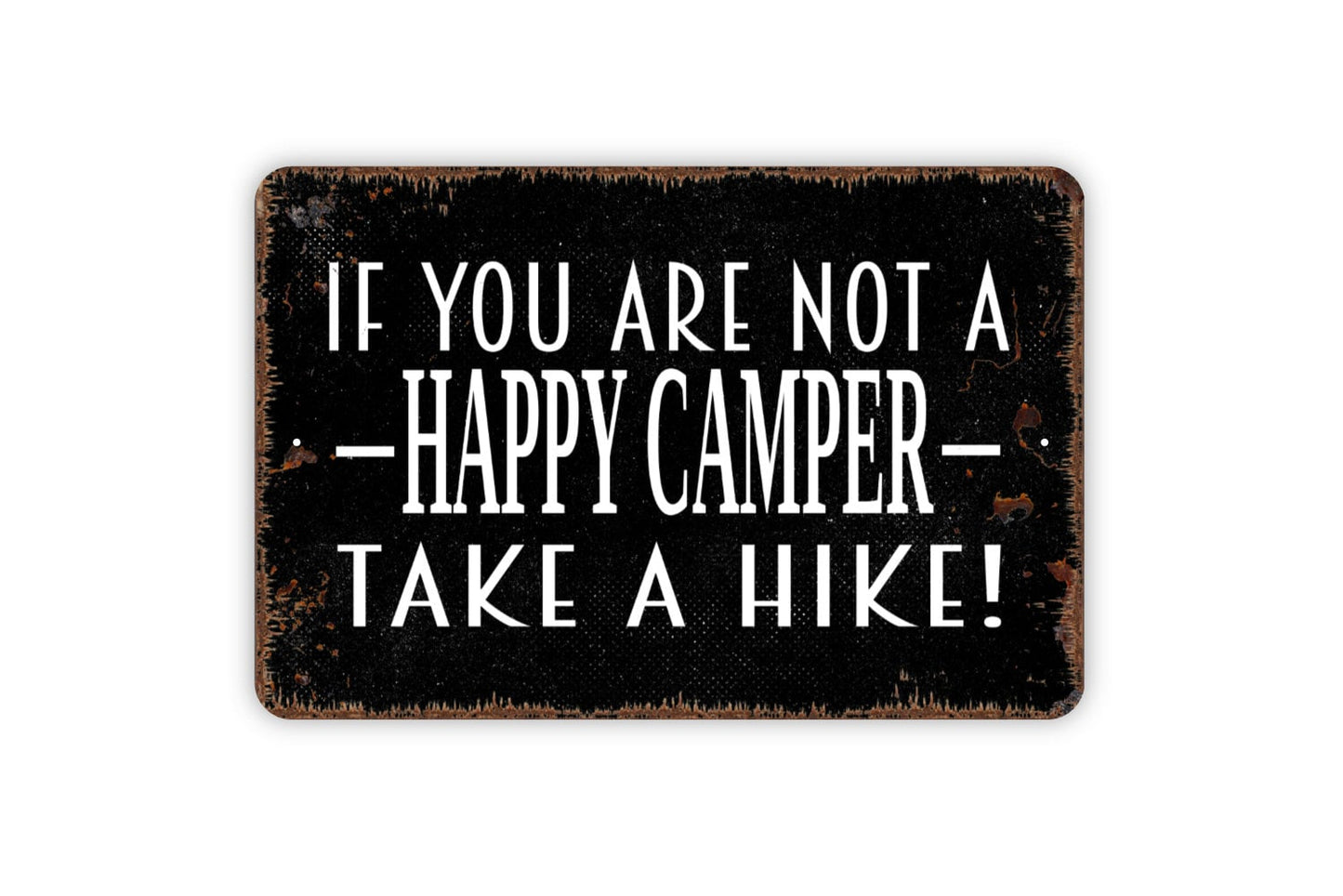 If You Are Not A Happy Camper Take A Hike Sign - Funny Camping Camp Hiker Indoor Or Outdoor Moderns Wall Art Metal Sign