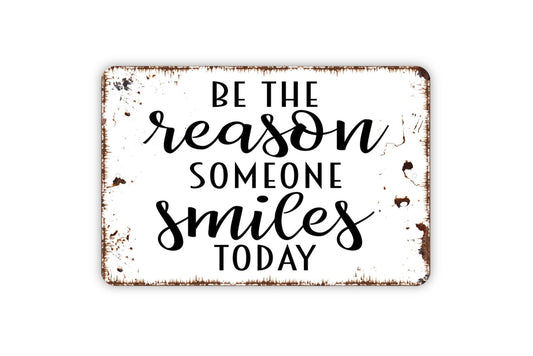 Be The Reason Someone Smiles Today Sign - Farmhouse Contemporary Modern Wall Art Metal Sign