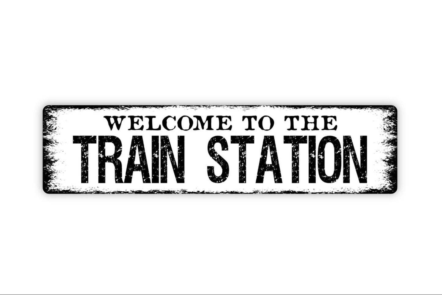 Welcome To The Train Station Sign - Metal Indoor or Outdoor Wall Art