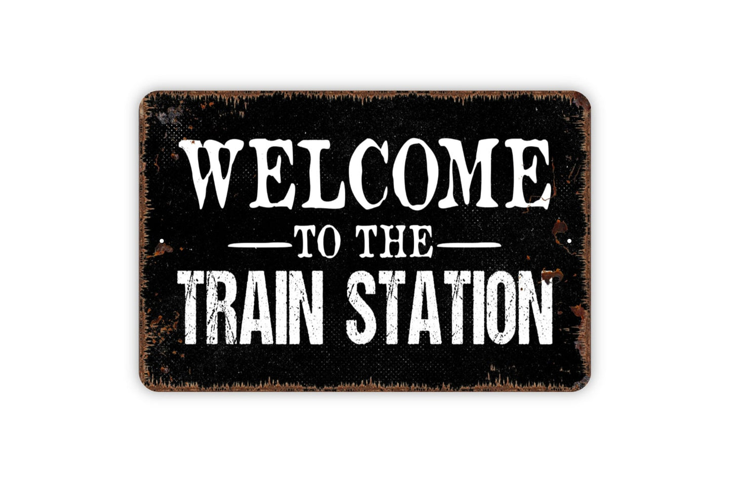 Welcome To The Train Station Sign - Metal Wall Art - Indoor or Outdoor