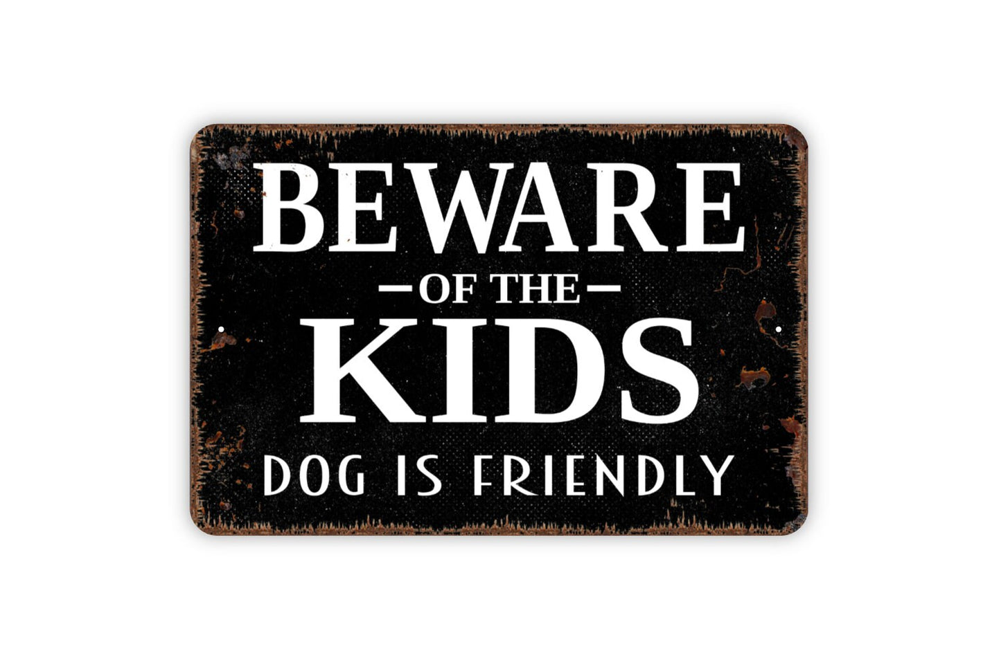 Beware Of The Kids Dog Is Friendly Sign - Funny Metal Indoor or Outdoor Wall Art