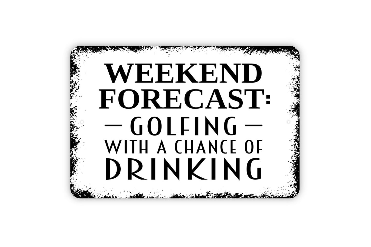 Weekend Forecast Golfing With A Chance Of Drinking Sign - Golfer Metal Wall Art - Indoor or Outdoor