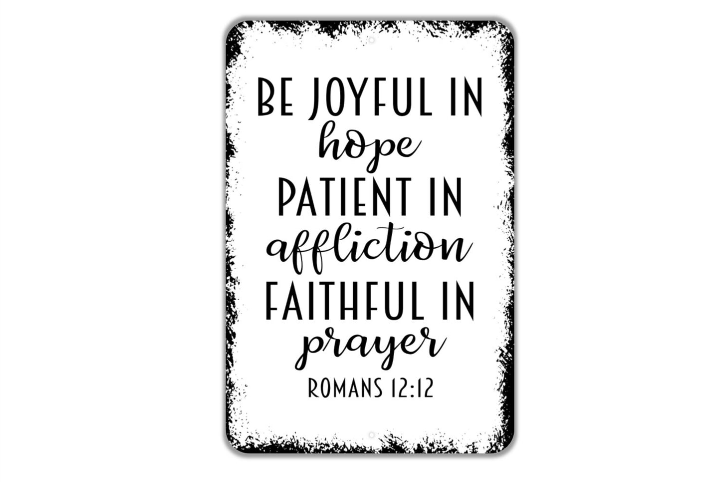 Be Joyful In Hope Patient In Affliction Faithful In Prayer Sign - Christian Bible Verse Metal Wall Art - Indoor or Outdoor