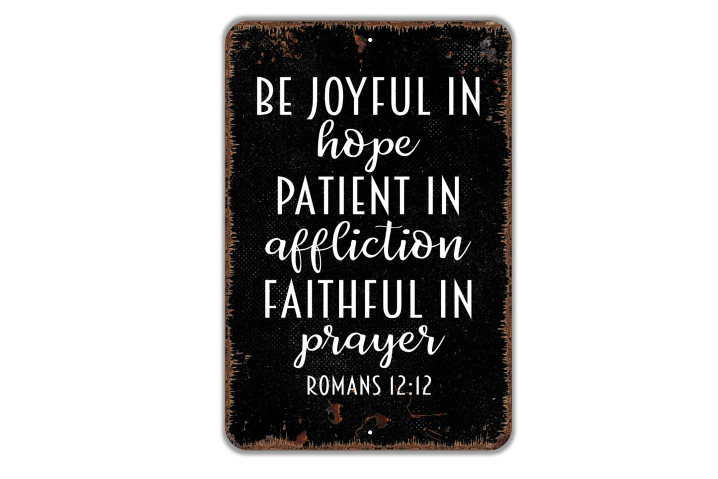 Be Joyful In Hope Patient In Affliction Faithful In Prayer Sign - Christian Bible Verse Metal Wall Art - Indoor or Outdoor