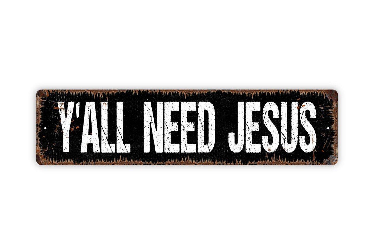 Y'all Need Jesus Sign - Funny Christian Spiritual Rustic Street Metal Sign or Door Name Plate Plaque