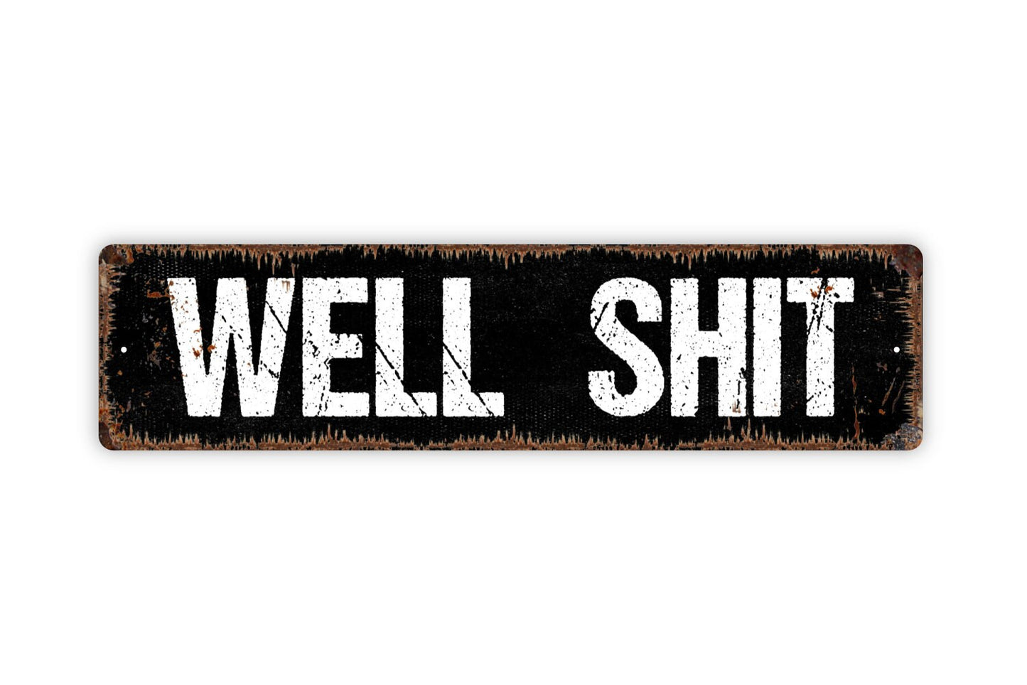 Well Shit Sign - Rustic Street Metal Sign or Door Name Plate Plaque