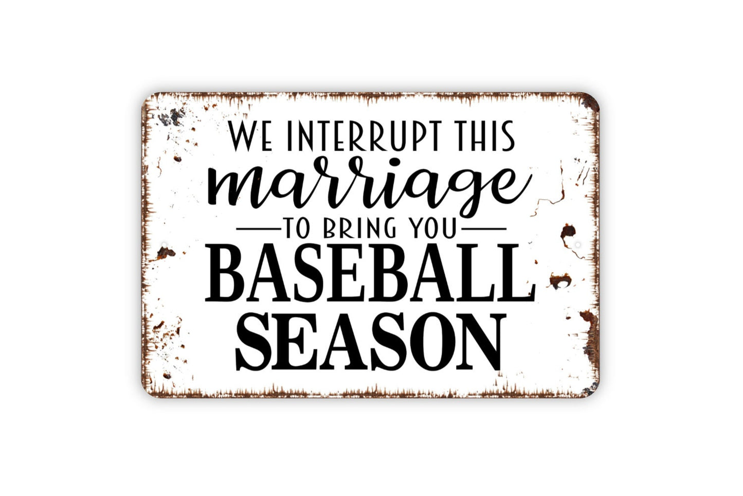 We Interrupt This Marriage To Bring You Baseball Season Sign - Dugout Metal Wall Art - Indoor or Outdoor