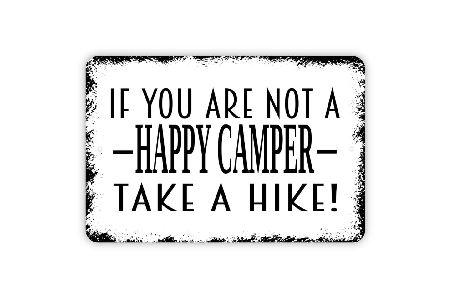 If You Are Not A Happy Camper Take A Hike Sign - Funny Camping Camp Hiker Indoor Or Outdoor Moderns Wall Art Metal Sign