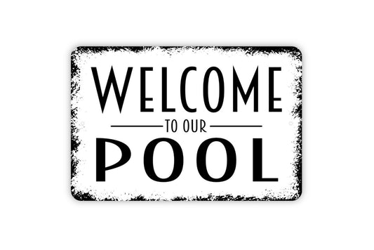 Welcome To Our Pool Metal Sign - Swimming Pool Metal Wall Art - Indoor or Outdoor