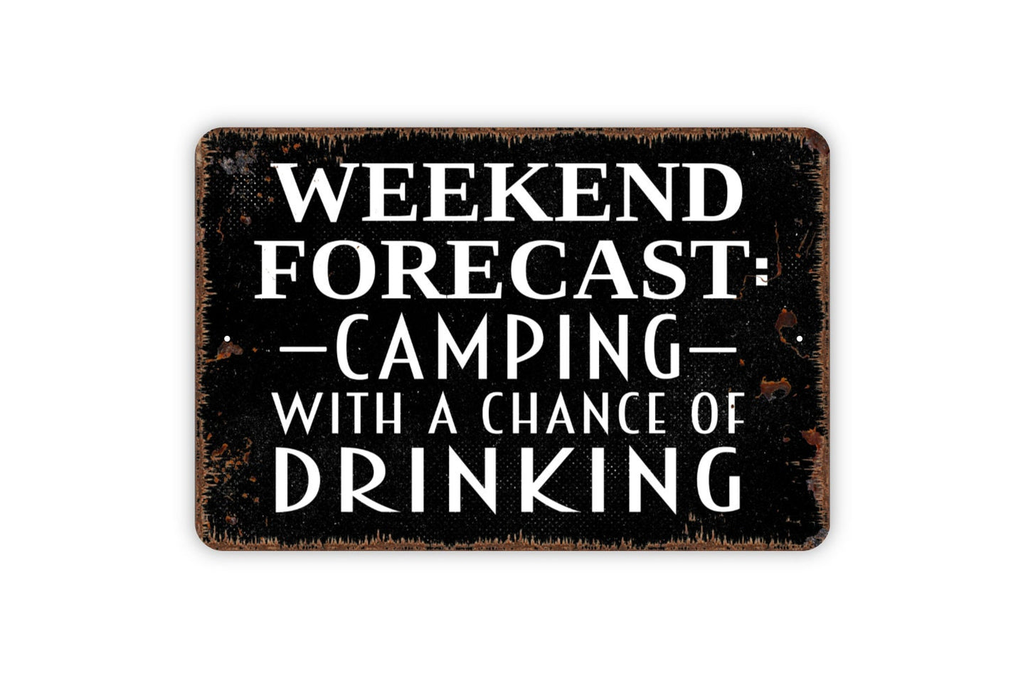 Weekend Forecast Camping With A Chance Of Drinking Sign - Funny Camper Metal Wall Art - Indoor or Outdoor