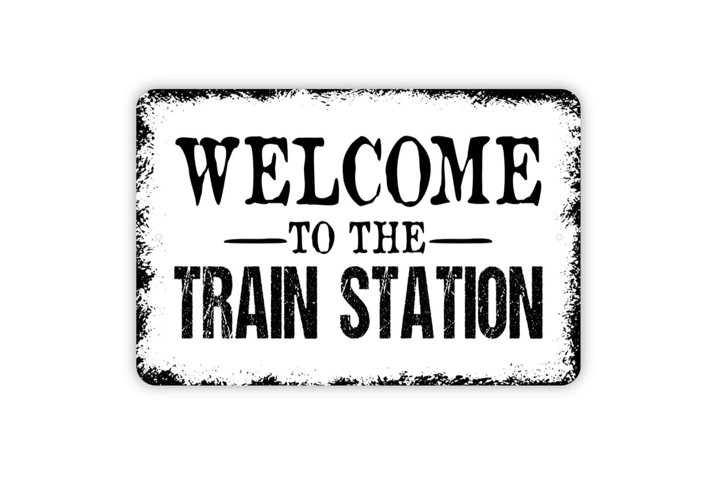 Welcome To The Train Station Sign - Metal Wall Art - Indoor or Outdoor