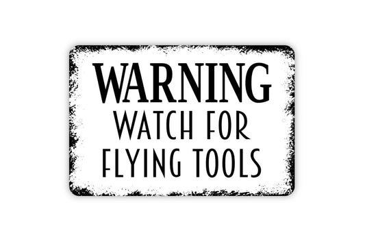 Warning Watch For Flying Tools Sign - Funny Garage or Workshop Metal Wall Art - Indoor or Outdoor