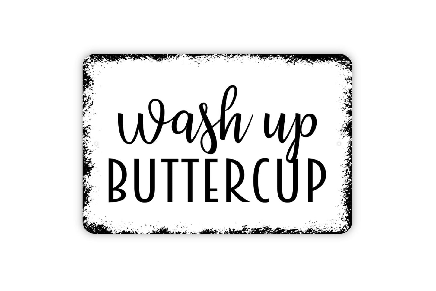 Wash Up Buttercup Sign - Bathroom Metal Wall Art - Indoor or Outdoor