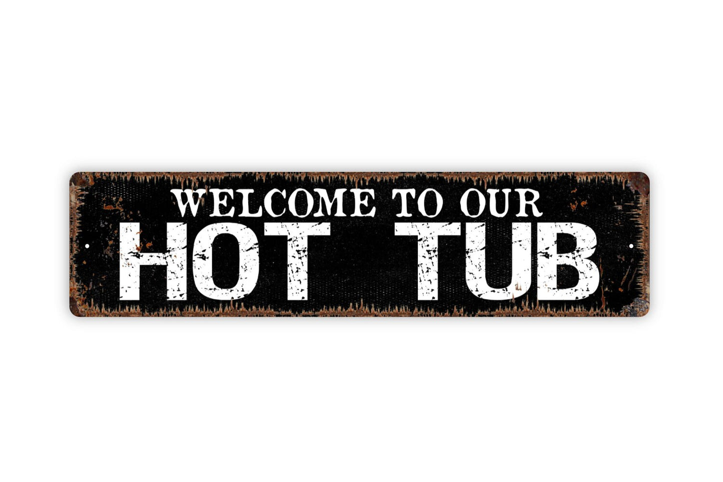 Welcome To Our Hot Tub Sign - Spa Patio Rustic Street Metal Sign or Door Name Plate Plaque