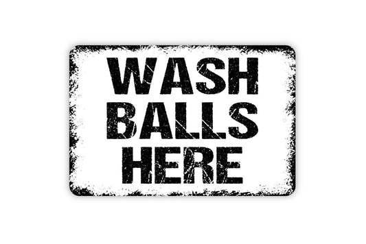 Wash Balls Here Sign - Funny Golfing Bathroom Metal Wall Art - Indoor or Outdoor