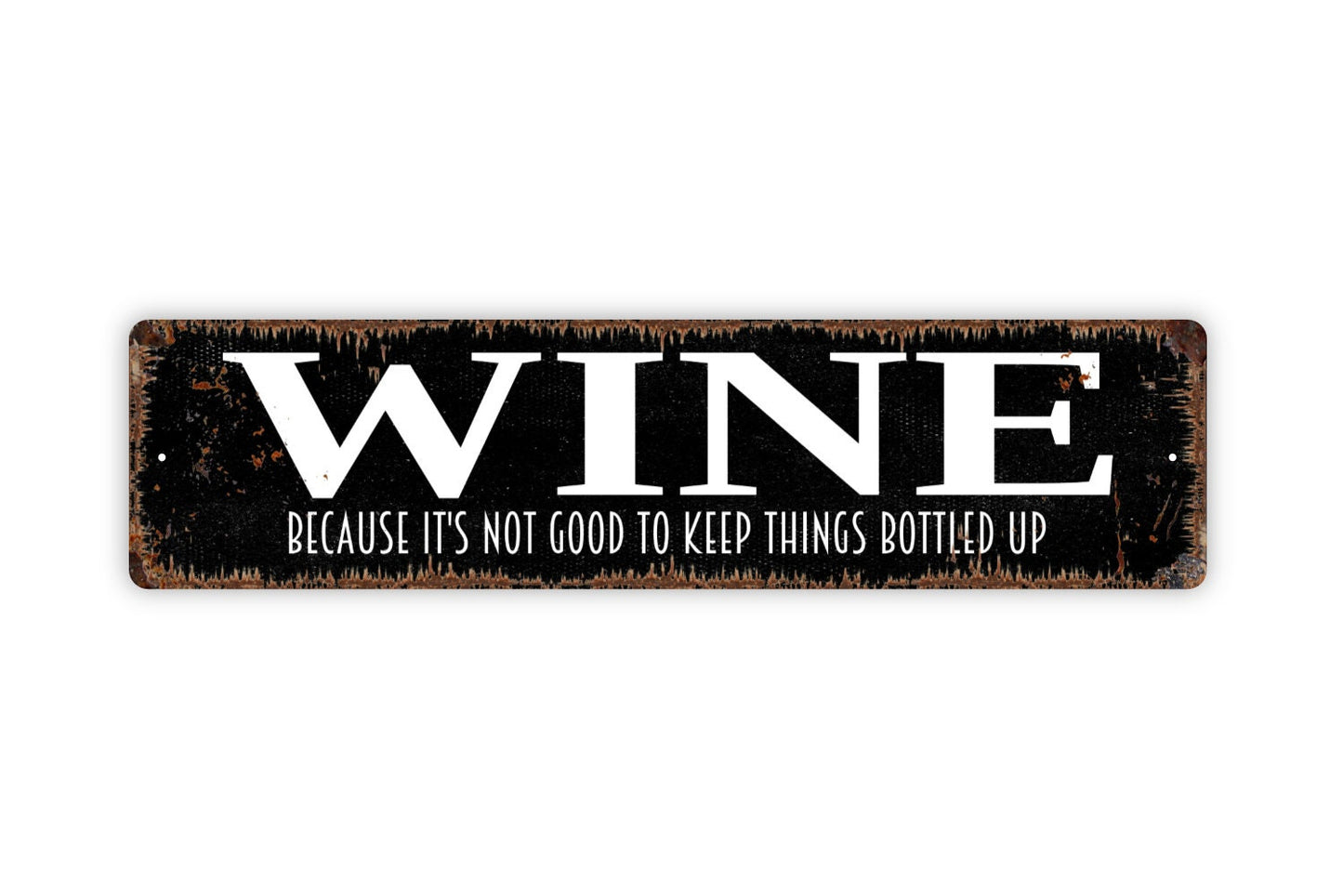 Wine Because It's Not Good To Keep Things Bottled Up Sign - Funny Winery Vineyard Drinking Rustic Street Sign Or Door Name Plaque