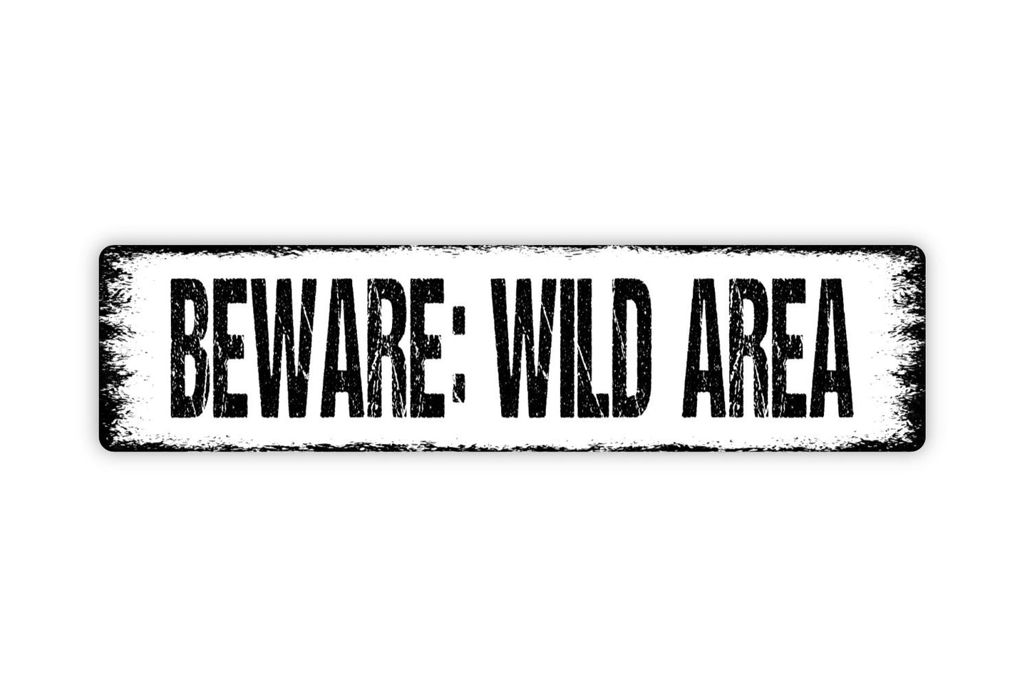 Beware: Wild Area - Warning Caution Wildlife Rustic Street Metal Sign or Door Name Plate Plaque