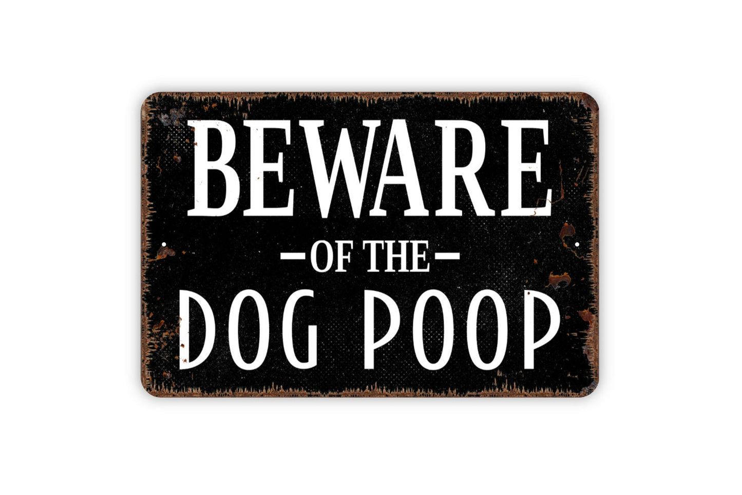 Beware Of The Dog Poop Sign - Metal Indoor or Outdoor Wall Art