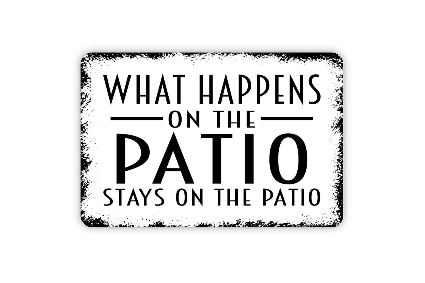 What Happens On The Patio Stays On The Patio Sign - Metal Indoor or Outdoor Wall Art