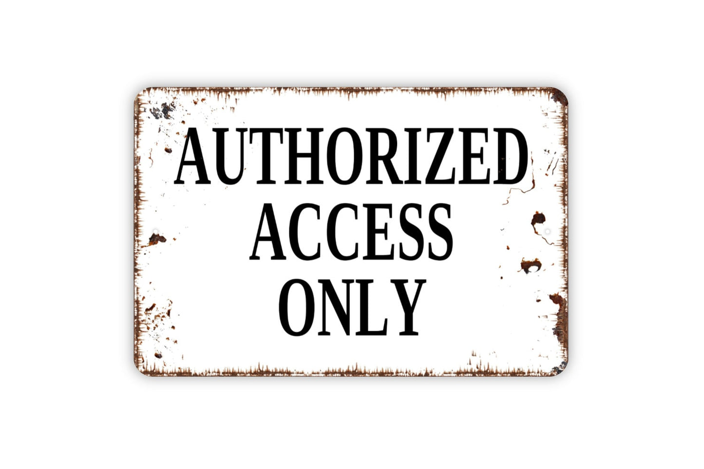 Authorized Access Only Sign - Private No Trespassing Metal Wall Art