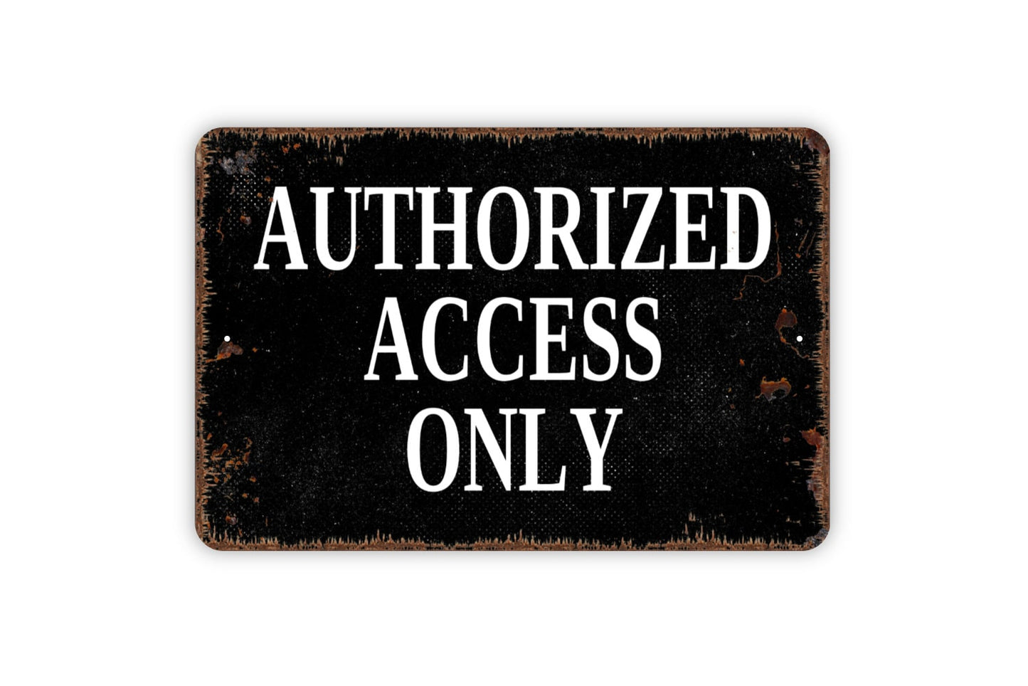 Authorized Access Only Sign - Private No Trespassing Metal Wall Art