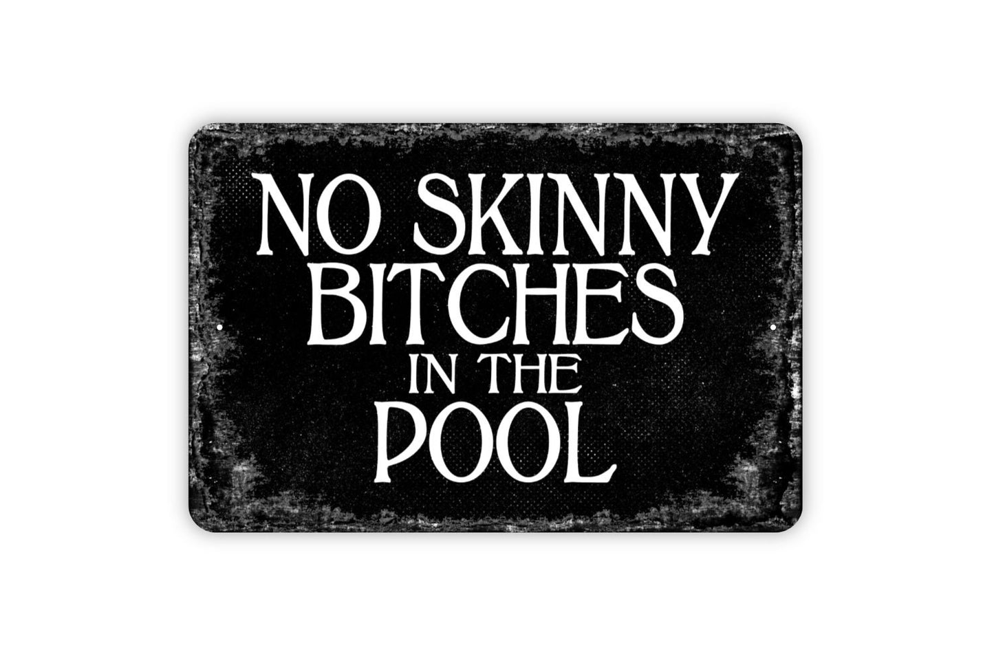 No Skinny Bitches In The Pool Sign - Swimming Pool Metal Wall Art - Distressed Street or Door Vintage Style Novelty Gift