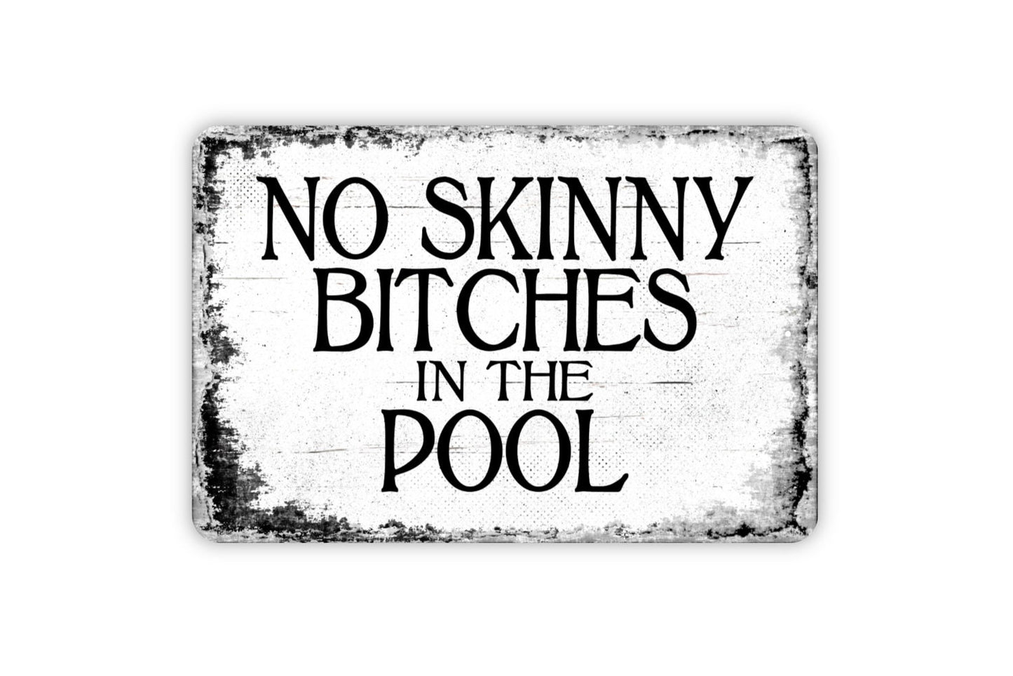 No Skinny Bitches In The Pool Sign - Swimming Pool Metal Wall Art - Distressed Street or Door Vintage Style Novelty Gift