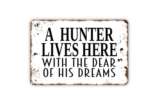 A Hunter Lives Here With The Dear Of His Dreams Sign - Cute Wedding Anniversary Metal Wall Art