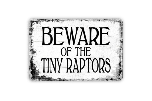 Beware of the Tiny Raptors Sign - Chicken Farm Metal Wall Art - Distressed Street or Door Vintage Style Novelty Gift