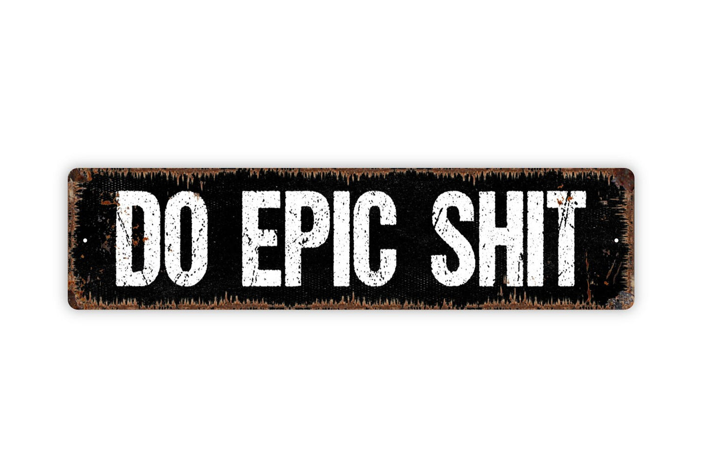 Do Epic Shit Metal Sign - Rustic Street Metal Sign or Door Name Plate Plaque