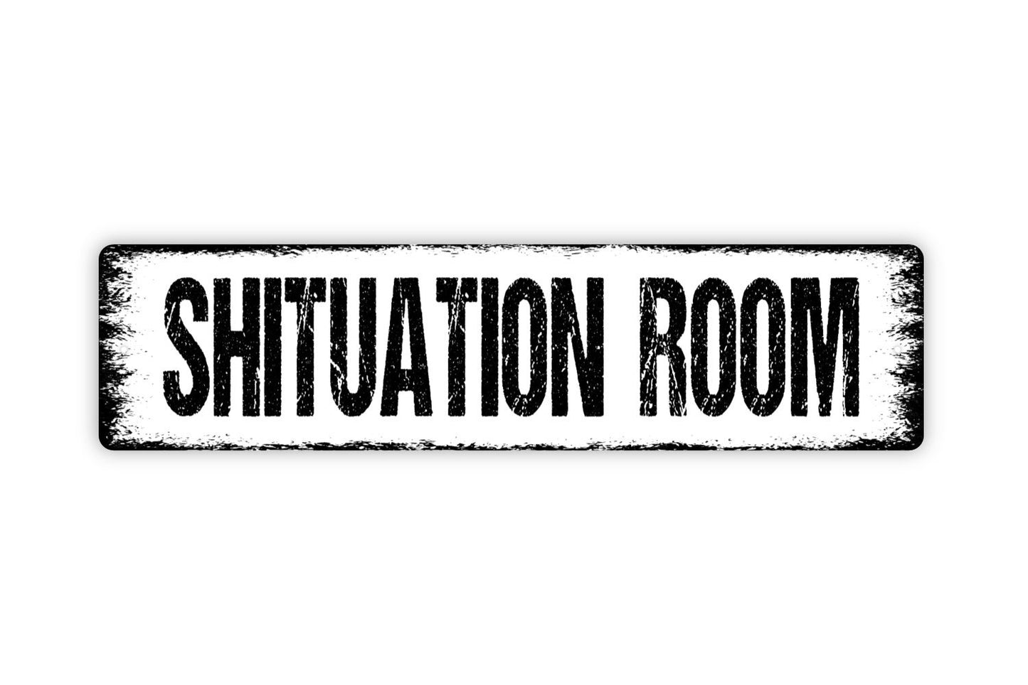 Shituation Room Sign - Funny Bathroom Restroom Over The Toilet Sign Rustic Street Metal Sign or Door Name Plate Plaque