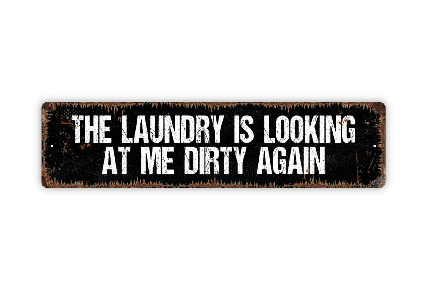 The Laundry Is Looking At Me Dirty Again Sign - Funny Laundry Room Laundromat Rustic Street Metal Sign or Door Name Plate Plaque