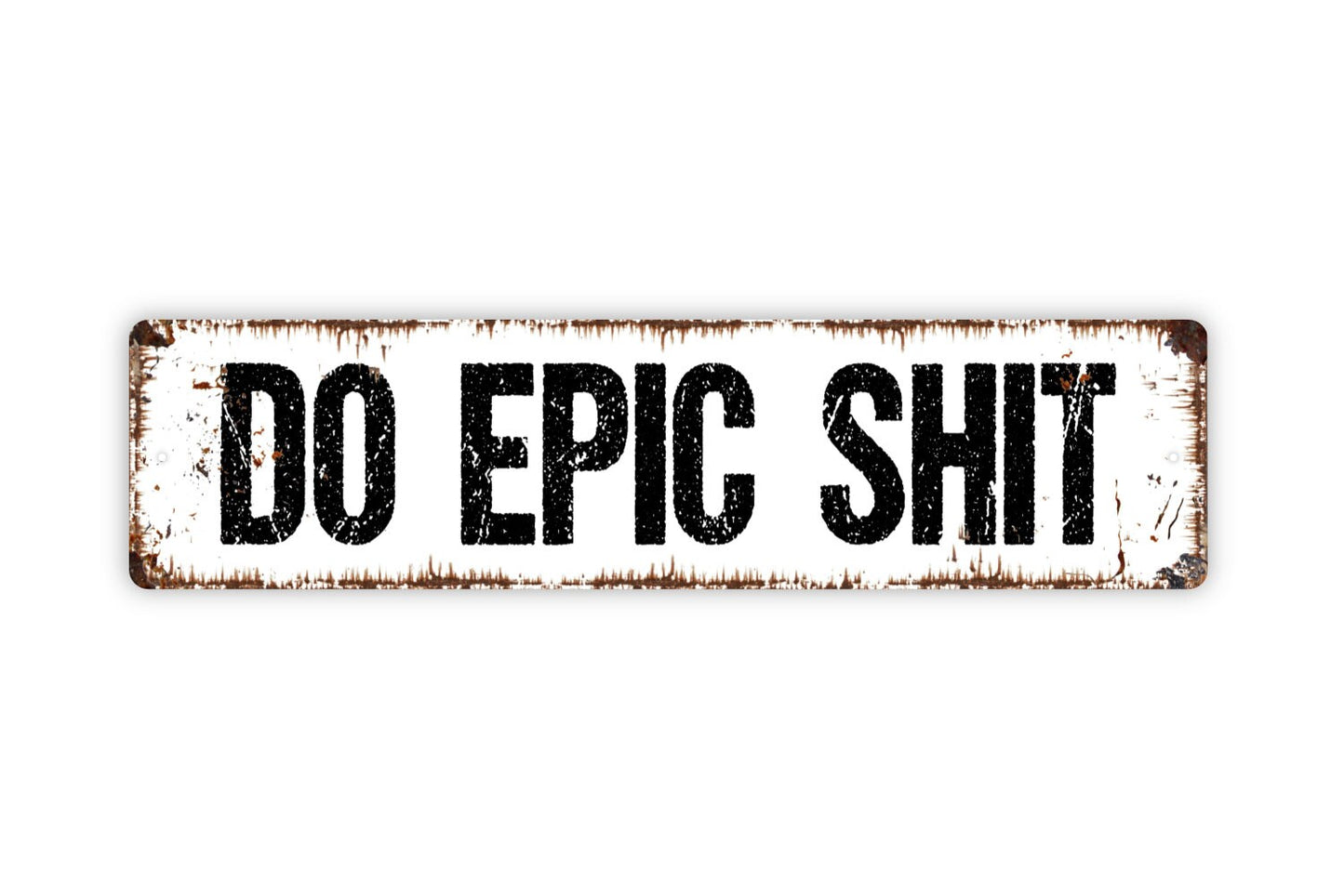 Do Epic Shit Metal Sign - Rustic Street Metal Sign or Door Name Plate Plaque