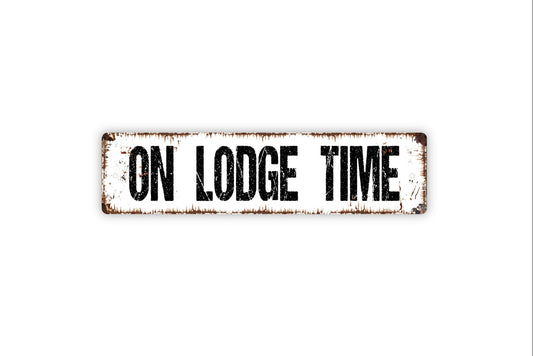 On Lodge Time Sign - Resort Lake River Mountain Cabin Cottage Vacation Rustic Street Metal Sign Or Door Name Plaque