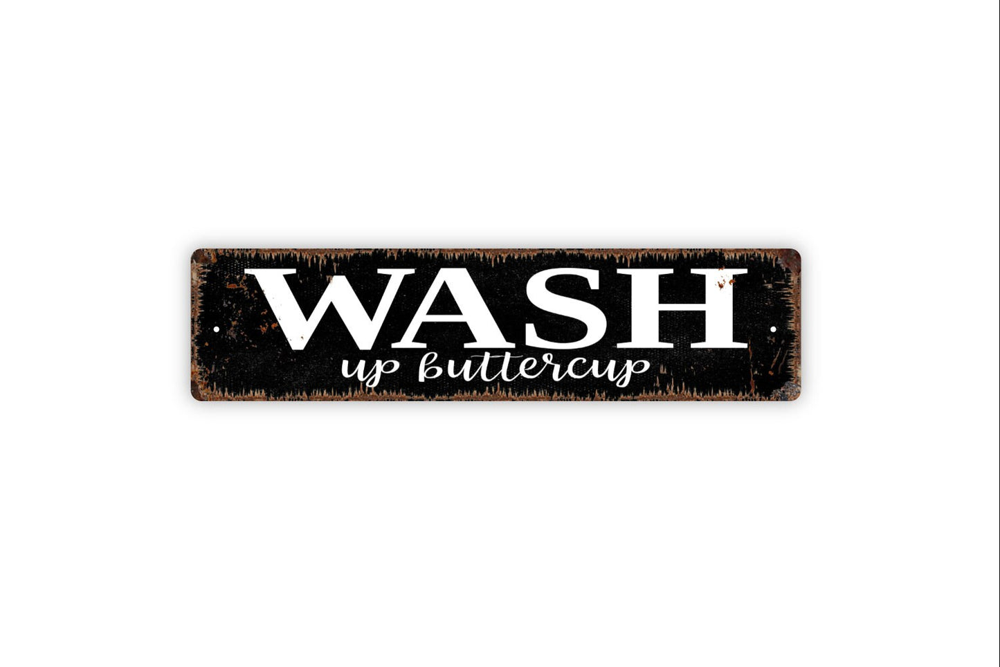 Wash Up Buttercup Sign - Bathroom Restroom Wash Hands Rustic Street Metal Sign or Door Name Plate Plaque