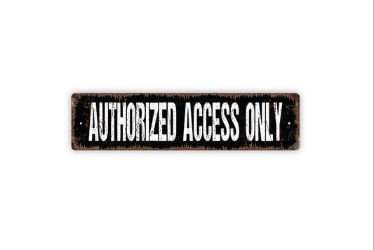 Authorized Access Only Sign - Personnel Only Owners Area No Entry Restricted Rustic Street Metal Sign or Door Name Plate Plaque