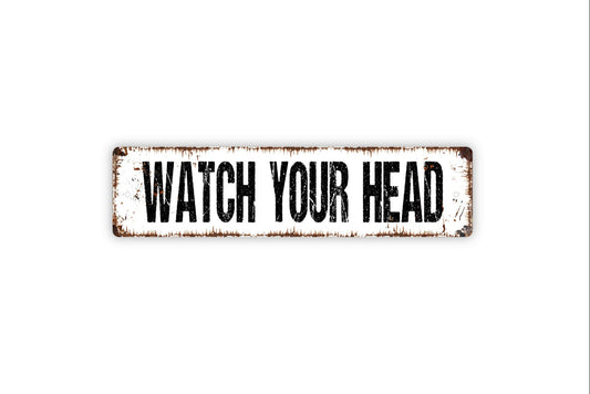 Watch Your Head Sign - Rustic Metal Street Sign or Door Name Plate Plaque