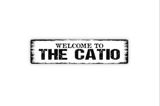 Welcome To The Catio Sign - Funny Cat Kitten Feline Rustic Street Metal Sign or Door Name Plate Plaque