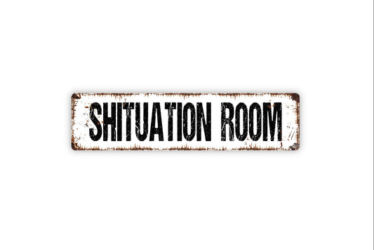 Shituation Room Sign - Funny Bathroom Restroom Over The Toilet Sign Rustic Street Metal Sign or Door Name Plate Plaque