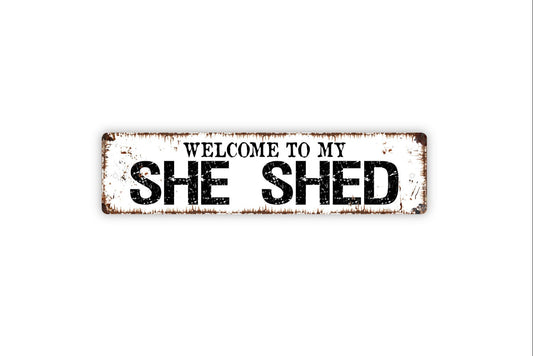 Welcome To My She Shed Sign, Garden Potting Rustic Custom Metal Sign, Rustic Street Sign or Door Name Plate Plaque