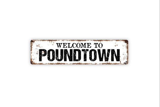 Welcome To Poundtown Sign - Funny Bedroom Rustic Street Sign or Door Name Plate Plaque