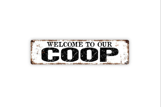 Welcome To Our Coop Sign - Rustic Metal Street Sign or Door Name Plate Plaque