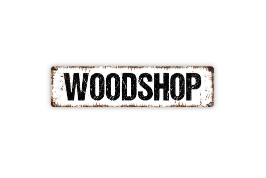 Woodshop Sign - Woodworking Hobby Garage Shop Carpentry Rustic Street Metal Sign or Door Name Plate Plaque