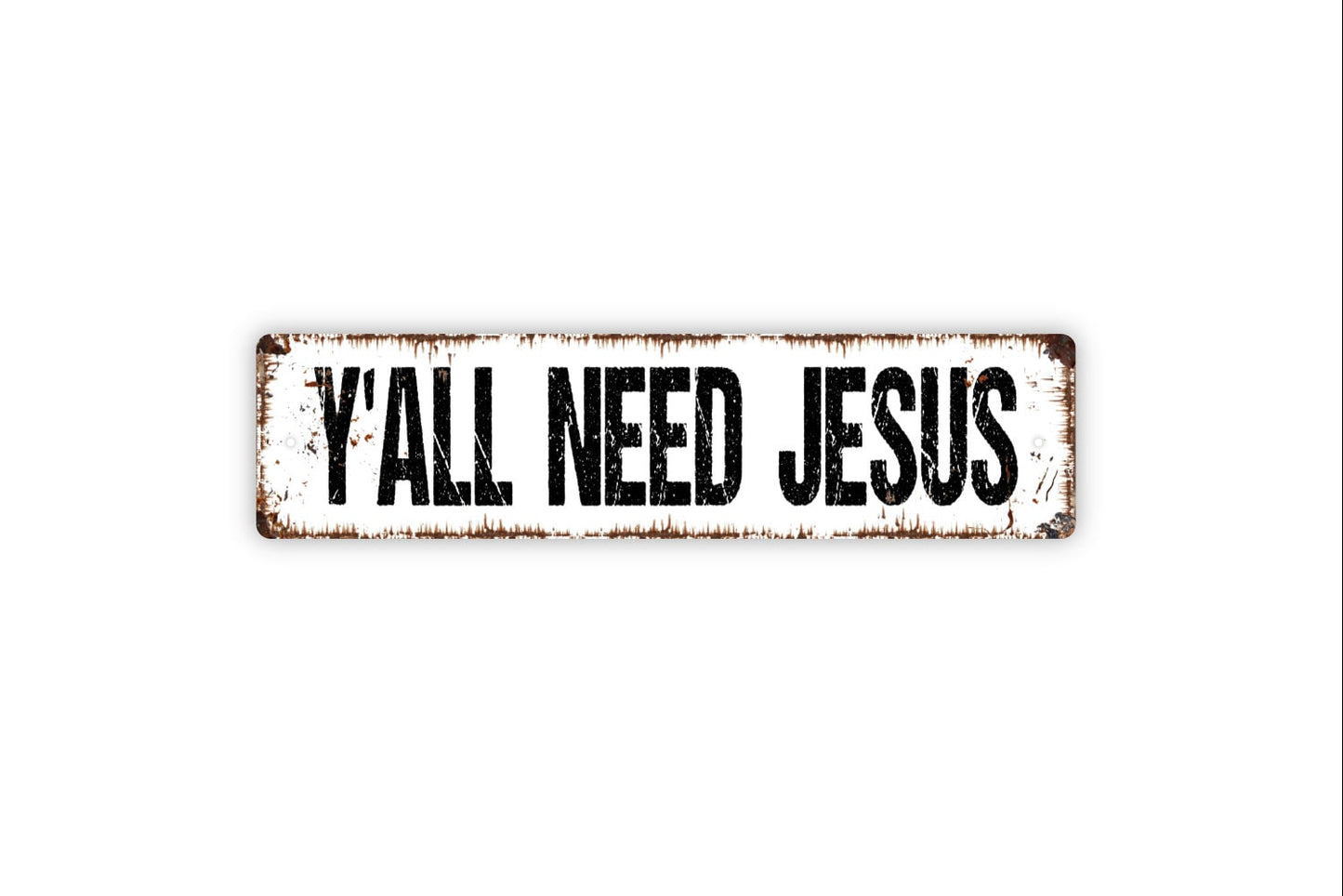 Y'all Need Jesus Sign - Funny Christian Spiritual Rustic Street Metal Sign or Door Name Plate Plaque