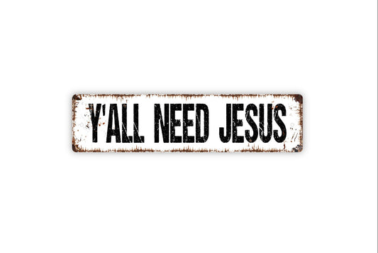 Y'all Need Jesus Sign - Funny Christian Spiritual Rustic Street Metal Sign or Door Name Plate Plaque