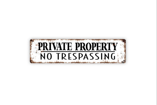 Private Property No Trespassing Sign - Outdoor Or Indoor Rustic Street Metal Sign Or Door Plaque