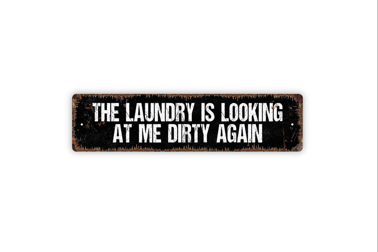 The Laundry Is Looking At Me Dirty Again Sign - Funny Laundry Room Laundromat Rustic Street Metal Sign or Door Name Plate Plaque