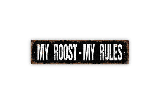 My Roost My Rules - Chicken Coop Hen House Farm Ranch Farmer Rustic Street Metal Sign Or Door Name Plaque